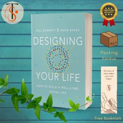  “Designing Your Life: How to Build a Well-Lived, Joyful Life” – Un Viaje De Introspección Creativa Para Una Carrera Auténtica