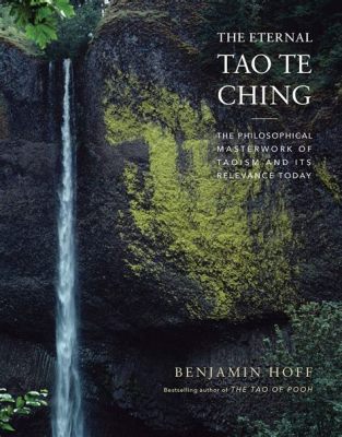 ¿Tao Te Ching: Un Viaje Filosófico Desde las Montañas Filipinas?